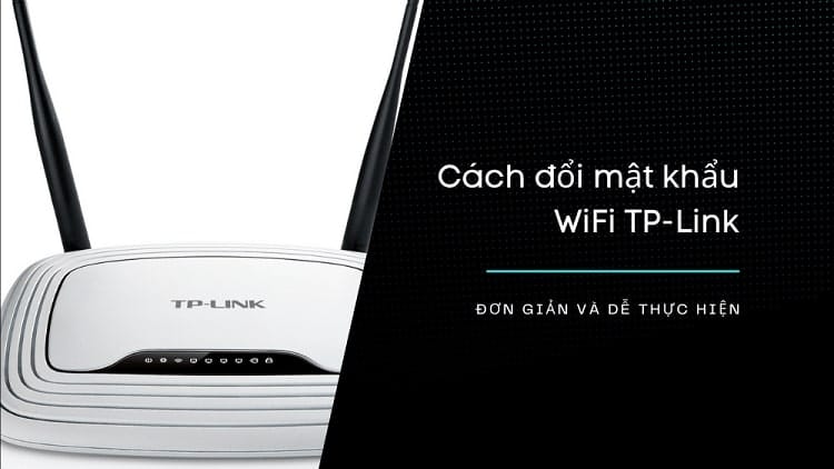 Hướng dẫn cách đổi mật khẩu wifi tplink 2022